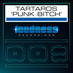 Tartaros - Punk Bitch [LOUD009] - PREVIEW