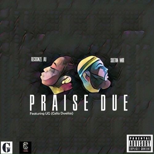 Recognize Ali x Sultan Mir - Praise Due Feat. UG (Cella Dwellas)