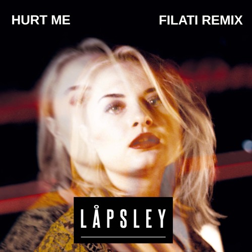 Låpsley - Hurt Me (Filati Remix) By Filati - Free Download On ToneDen