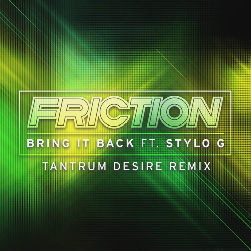 Friction - Bring It Back ft. Stylo G (Tantrum Desire RMX)