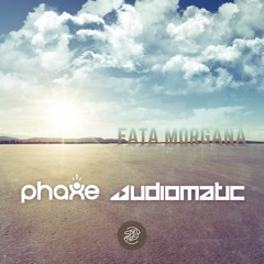 Phaxe & Audiomatic - Fata Morgana