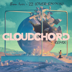 Bon Iver - 22 (Over Soon) (CLOUDCHORD Remix)