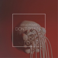 Diego Power - Don't Tell Me