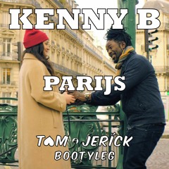 Kenny B - Parijs (Tom & Jerick Bootyleg)
