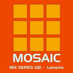 Mosaic Mix Series 012_ Lamache