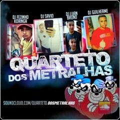 Montagem - O Baile fica foda (QUARTETO DOS METRALHAS)