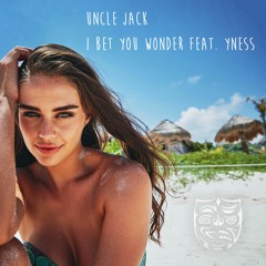 UNCLE JCK - I Bet You Wonder Feat. Yness