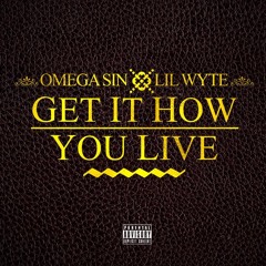 Omega Sin ft. Lil Wyte - Get It How You Live