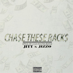 Jitt x Young Jizzo- #ChaseTheseRacks (Prod. By Cosa Nostra Beats)