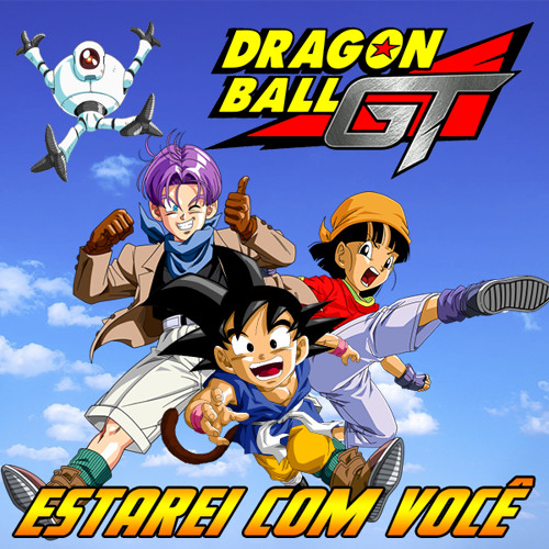 Stream Dragon Ball GT - Estarei Com Você (Ricardo Fábio) by Déco