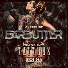 Bitches With Tattoos (Riot Ten Remix) Freakstep Excluisve FREE DOWNLOAD!