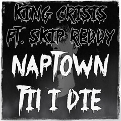 Skip Reddy X King Crisis - Naptown Til I Die