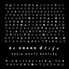 Dj Snake - 4 Life (Denis Monty Bootleg)