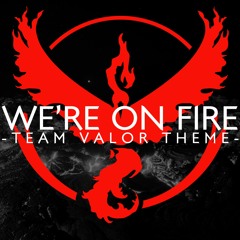 Silva Hound - We're On Fire (Team Valor Theme)