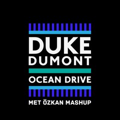 Duke Dumont - Ocean Drive (Met Özkan Mashup)