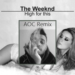 The Weeknd - High For This (AOC's Tropical House Remix)
