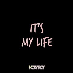 Kary - It's My Life [FREE DOWNLOAD]