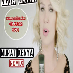Seda Sayan - KARAGÖZLÜM ÖLESİM VAR ( Dj Murat Kenya -  Remix )