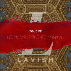Touché - Looking Gold ft. Lowla