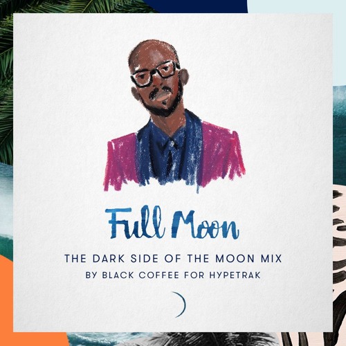 The Dark Side Of the Moon Mix: By Black Coffee for Hypetrak