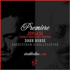 DT:Premiere | Joyless (Funk D'Void & Dave Tarrida) - Dark Horse [Nachtstrom]