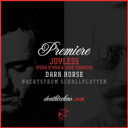 DT:Premiere | Joyless (Funk D'Void & Dave Tarrida) - Dark Horse [Nachtstrom]