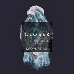 The Chainsmokers - Closer (Drops Re-Fix) [feat. Halsey]