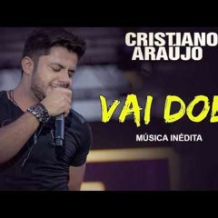 Vai Doer - Cristiano Araújo - MÚSICA INÉDITA