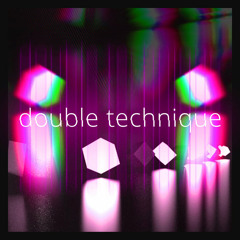 Double Technique