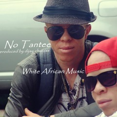 No Tante, WhiteAfricanMusic (produced by dijay chuccs)