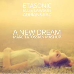 Etasonic & Ellie Lawson & Adrian&Raz - A New Dream (Marc Tatossian Mashup)