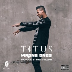 TITUS - Wrong Ones (Prod. Myles William) VIDEO OUT NOW