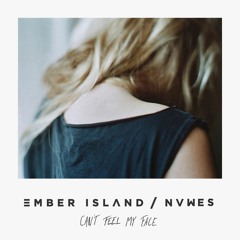 Ember Island X NVWES - Can't Feel My Face (The Weeknd Cover)