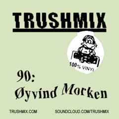 Trushmix 90: Øyvind Morken