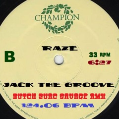 JACK THE GROOVE - RAZE (BUTCH ZURC SAVAGE RMX) - 124.06 BPM