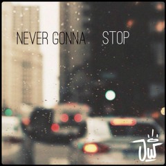 Never Gonna Stop (Prod. JCaspersen)