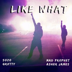 Like What!!! (FT. GRXTTY)