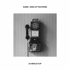 Hang up tha Phone (DJ Oracle Flip)