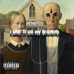 Demotus - IWantToKillMyNeighbors (Prod. ricco II)