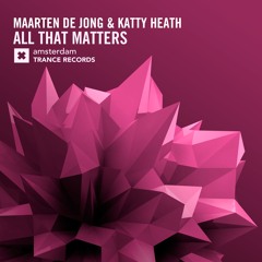 Maarten de Jong & Katty Heath - All That Matters (Original Mix)