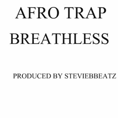 Afro Trap - @StevieBBeatz - Breathless *Instrumental* SOLD