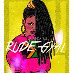 YOUNG FELL X RUDE GYAL