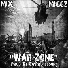 MiX- War Zone Feat. Miggz (Prod. By Da'Professor)
