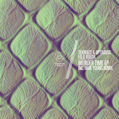 Teknoize & Optimuss - Murder Time(Nihil Young Remix)