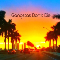 Gangstas Dont Die prod by the Union