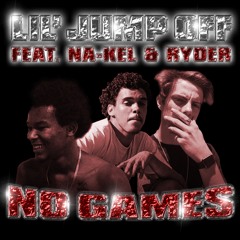 NO GAMES - LIL JUMPOFF FEAT. NA-KEL & RYDER (PROD. BY LIL JUMPOFF)