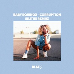 Baby Equinox - Corruption (Blithe Remix)