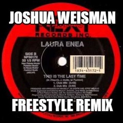 LAURA ENEA - THIS IS THE LAST TIME (JOSH WEISMAN FREESTYLE MIX)
