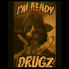 Im Ready by DRUGZ