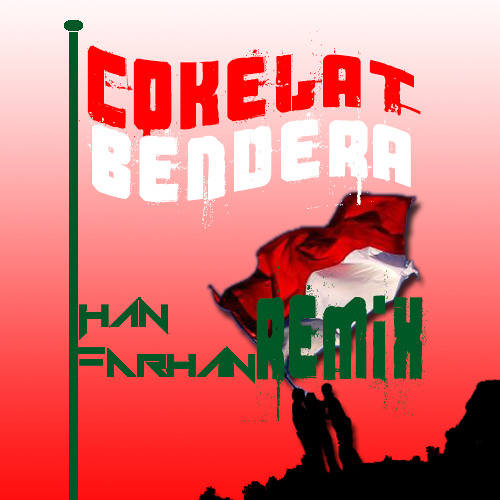 Cokelat Bendera Ihan Farhan Remix By Ihan Farhan Playlists On Soundcloud